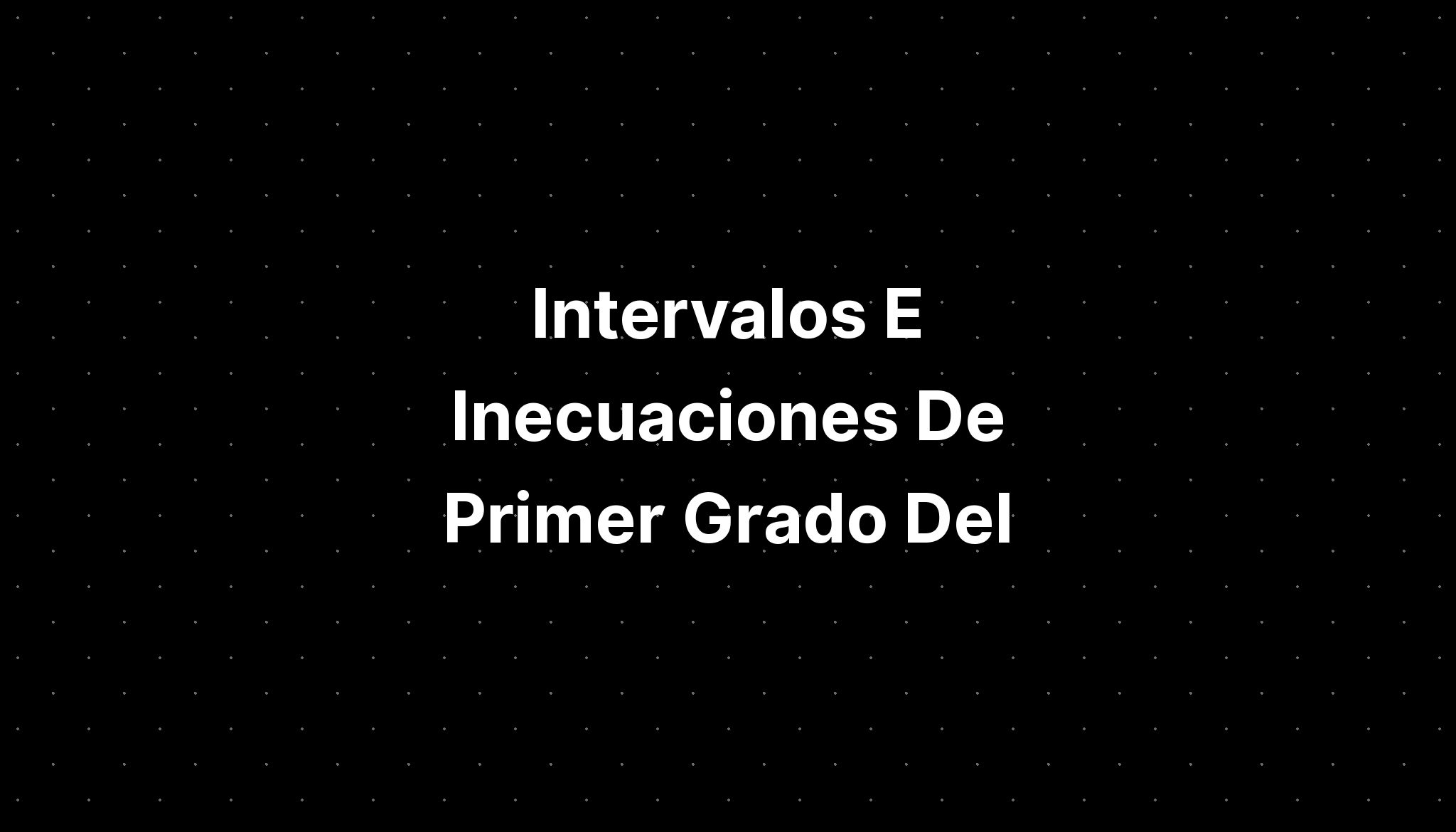 Intervalos E Inecuaciones De Primer Grado Del - IMAGESEE